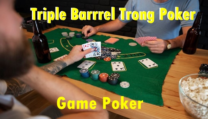 Giao dịch ba lần trong Poker là gì? Chiến lược Poker ba thùng