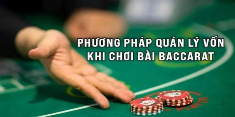 Cách Quản Lý Vốn Trong Baccarat Tối Đa Hóa Lợi Nhuận