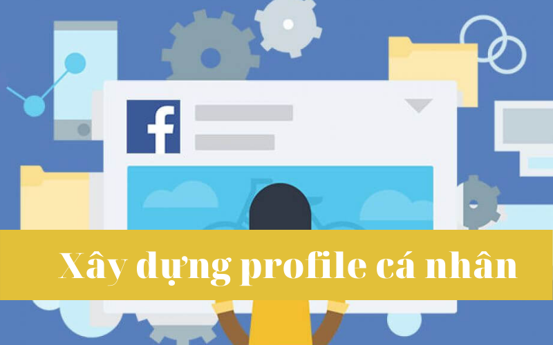 Cách xây dựng Facebook Profile “chuẩn chỉnh” để bán hàng online hiệu quả